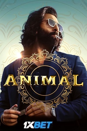 Download Animal (2023) Hindi Movie 480p | 720p | 1080p HQ S-Print